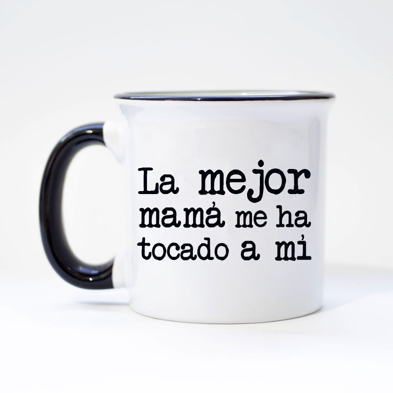 Taza "La mejor mamá me ha tocado a mí"