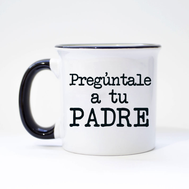 Taza "Pregúntale a tu padre"