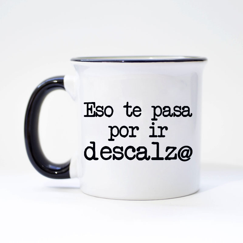 Taza "Éso te pasa por ir descalz@"
