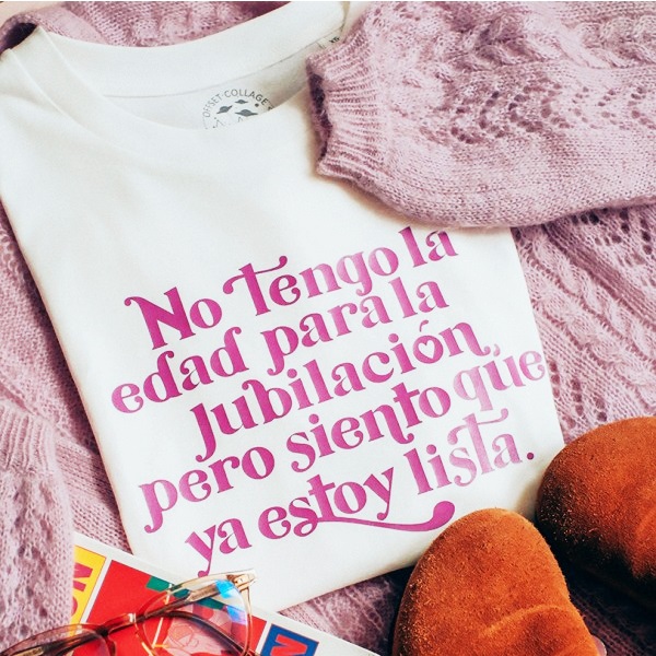 Camiseta No tengo la edad para la jubilación pero siento que ya estoy lista